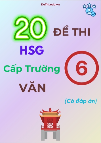 20 Đề thi HSG cấp Trường môn Văn 6 (Có đáp án)